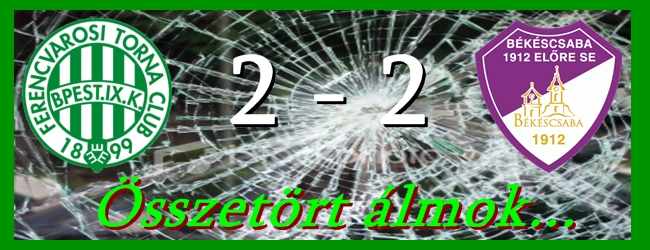 FTC-Békéscsaba után – egy álom véget ért…